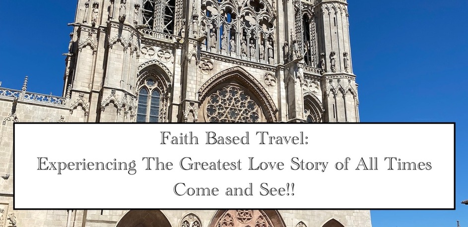 Faith Based Travel is My Passion - Come and See!